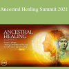 The Shift Network - Ancestral Healing Summit 2021