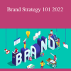 Philip Vandusen - Brand Strategy 101 2022