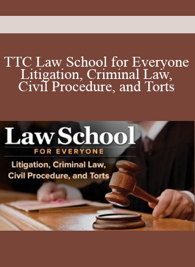 TTC Law School for Everyone Litigation, Criminal Law, Civil Procedure, and Torts