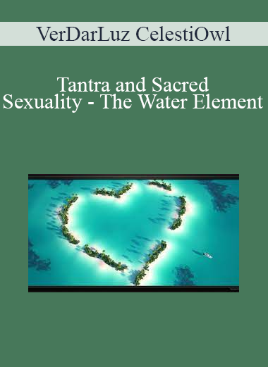 VerDarLuz CelestiOwl - Tantra and Sacred Sexuality - The Water Element