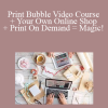 Kristie Chiles - Print Bubble Video Course + Your Own Online Shop + Print On Demand = Magic!