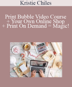 Kristie Chiles - Print Bubble Video Course + Your Own Online Shop + Print On Demand = Magic!
