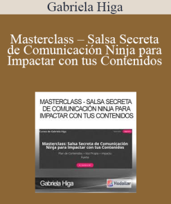 Gabriela Higa – Masterclass – Salsa Secreta de Comunicación Ninja para Impactar con tus Contenidos