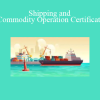 Shipping and Commodity Operation Certificate