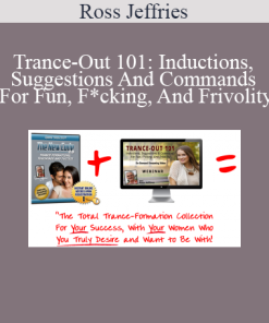 Ross Jeffries - Trance-Out 101: Inductions Suggestions And Commands For Fun F*cking And Frivolity