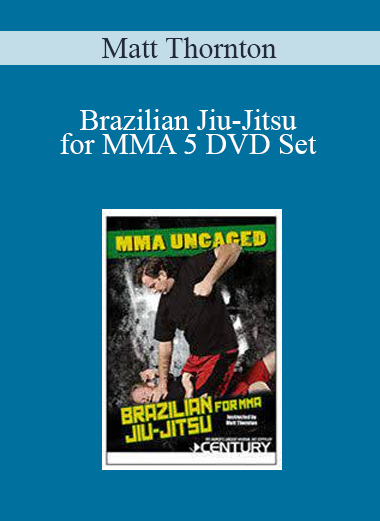 Matt Thornton - Brazilian Jiu-Jitsu for MMA 5 DVD Set