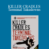 Wade Schalles - KILLER CRADLES - Terminal Takedowns