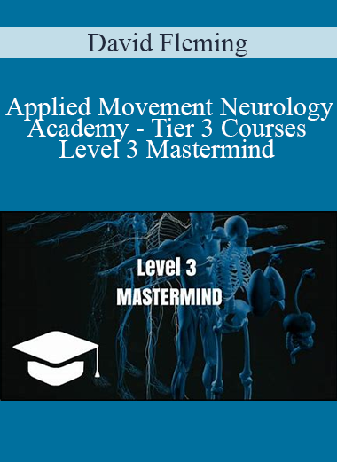 David Fleming - Applied Movement Neurology Academy - Tier 3 Courses - Level 3 Mastermind