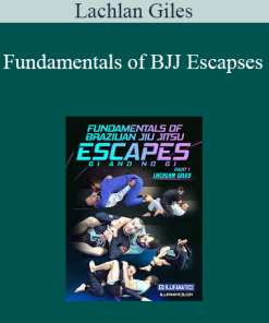 Lachlan Giles - Fundamentals of BJJ Escapses