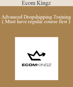Ecom Kingz - Advanced Dropshipping Training ( Must have regular course first )
