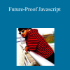 Joe Santos Garcia - Future-Proof Javascript