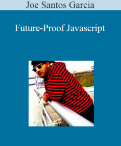 Joe Santos Garcia - Future-Proof Javascript