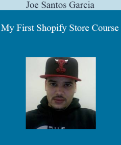 Joe Santos Garcia - My First Shopify Store Course