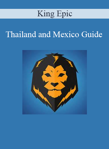 King Epic - Thailand and Mexico Guide