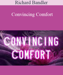 Richard Bandler - Convincing Comfort