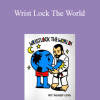 Pete Letsos - Wrist Lock The World