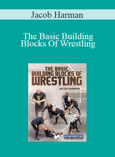 Jacob Harman - The Basic Building Blocks Of Wrestling