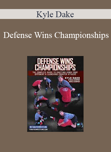 Kyle Dake - Defense Wins Championships