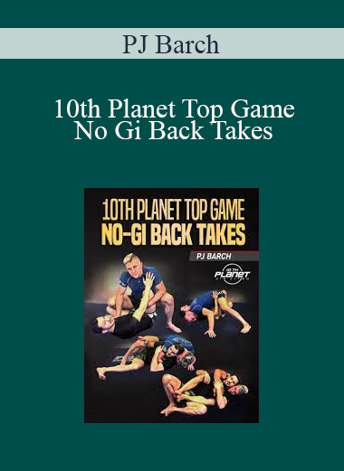 PJ Barch - 10th Planet Top Game No Gi Back Takes