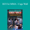 Devin Powell - BJJ For MMA - Cage Wall