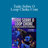 Alexandre Vieira - Tudo Sobre O Loop Choke Com