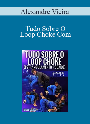 Alexandre Vieira - Tudo Sobre O Loop Choke Com