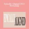 Kathrin Zenkina - Epically Aligned 2022 Bootcamp