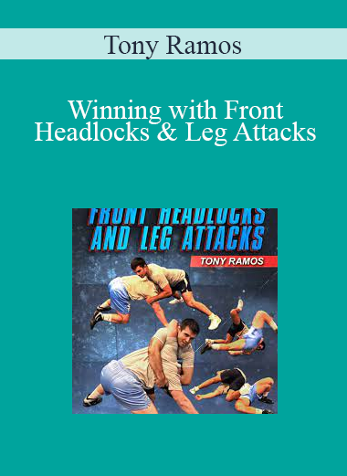 Tony Ramos - Winning with Front Headlocks & Leg Attacks