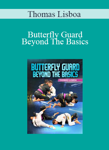 Thomas Lisboa - Butterfly Guard Beyond The Basics