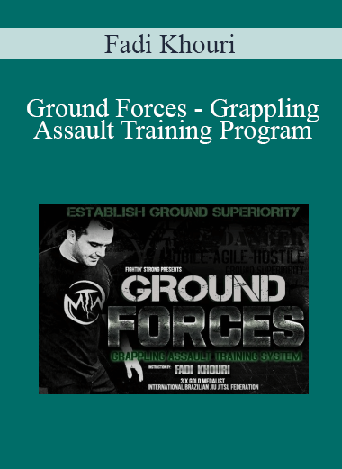 Fadi Khouri - Ground Forces - Grappling Assault Training Program