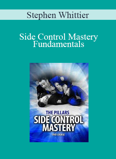 Stephen Whittier - Side Control Mastery - Fundamentals
