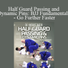 John Danaher - Half Guard Passing and Dynamic Pins: BJJ Fundamentals - Go Further Faster