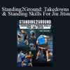 John Danaher - Standing2Ground: Takedowns & Standing Skills For Jiu Jitsu
