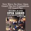 John Danaher - New Wave Jiu Jitsu: Open Guard The two Foundations Of Guard Play
