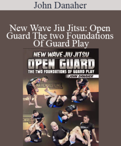 John Danaher - New Wave Jiu Jitsu: Open Guard The two Foundations Of Guard Play
