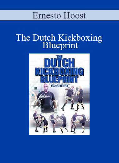 Ernesto Hoost - The Dutch Kickboxing Blueprint