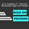 Alexandre Wolff - Live Training #2 - Develop Blockchain Apps on Polygon