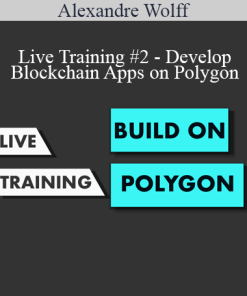 Alexandre Wolff - Live Training #2 - Develop Blockchain Apps on Polygon