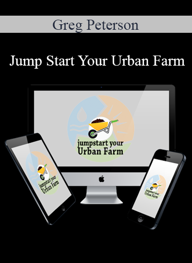 Greg Peterson - Jump Start Your Urban Farm