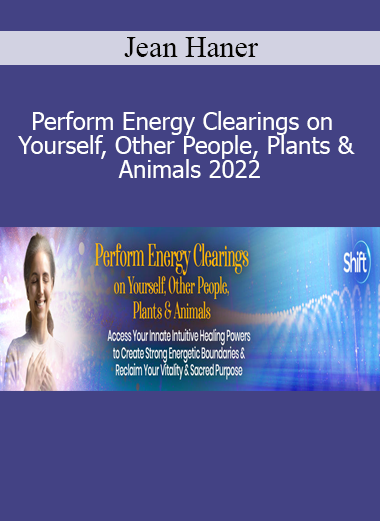 Jean Haner - Perform Energy Clearings on Yourself, Other People, Plants & Animals 2022