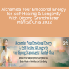 Grandmaster Mantak Chia - Alchemize Your Emotional Energy for Self-Healing & Longevity With Qigong Grandmaster Mantak Chia 2022
