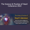 Rollin McCraty - The Science & Practice of Heart Coherence 2022