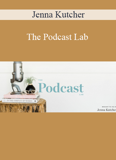 Jenna Kutcher - The Podcast Lab