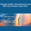 Dr. Bradley Nelson - Activate Health, Abundance & Love With the Emotion Code 2022