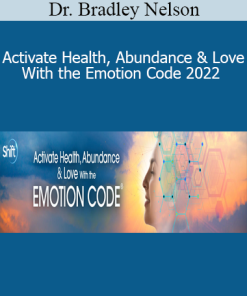 Dr. Bradley Nelson - Activate Health, Abundance & Love With the Emotion Code 2022