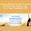 Martha Peterson - Gentle, Effective Somatic Practices to Move From Pain to a Life Full of New Possibilities 2022
