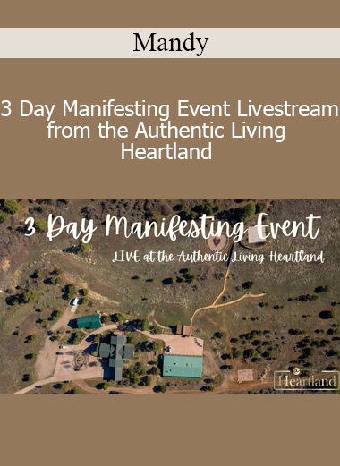 Mandy - 3 Day Manifesting Event Livestream from the Authentic Living Heartland