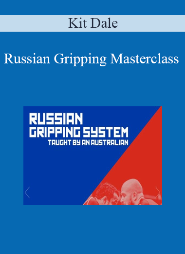 Kit Dale - Russian Gripping Masterclass