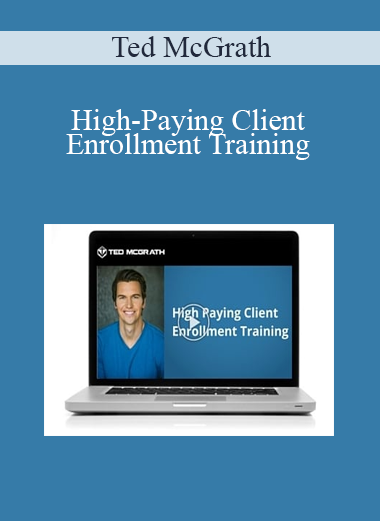Ted McGrath - High-Paying Client Enrollment Training