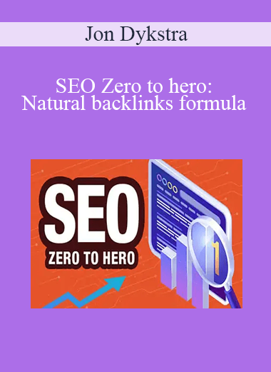 Jon Dykstra - SEO Zero to hero: Natural backlinks formula